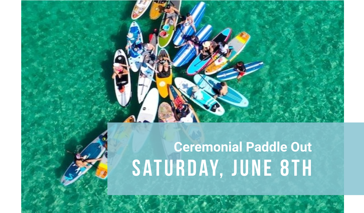Saturday, June 8th - Ceremonial Paddle Out