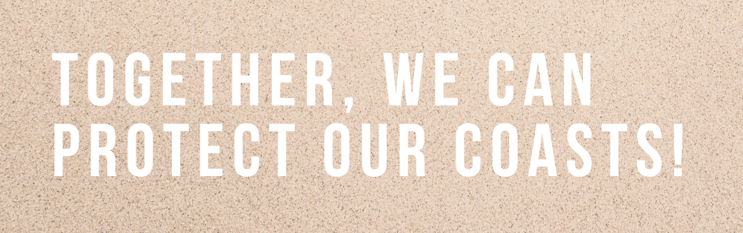 Together, we can protect our coasts!